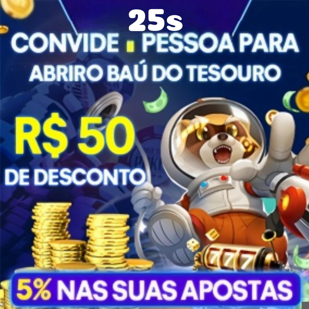 25s Ganhe R$ 100,00 Gratis